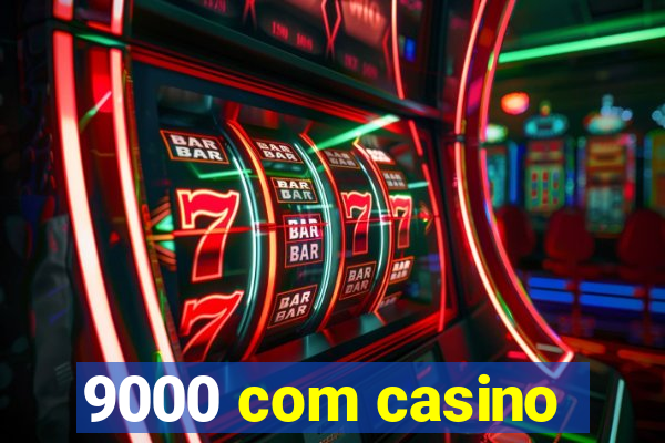 9000 com casino